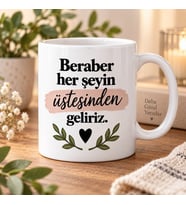Beraber Her Şeyin Üstesinden Geliriz Yazılı Baskılı Kupa – Arkadaşlık Hediyesi