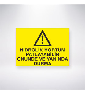 Hidrolik Hortum Patlayabilir Önünde ve Yanında Durma 21x28 Arkası Yapışkanlı Levha