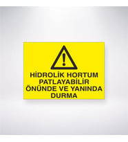 Hidrolik Hortum Patlayabilir Önünde ve Yanında Durma 21x28 Arkası Yapışkanlı Levha