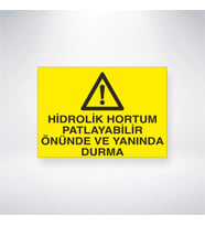 Hidrolik Hortum Patlayabilir Önünde ve Yanında Durma 21x28 Arkası Yapışkanlı Levha