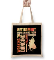 Retirement Means Going From Working To Dancing Bez Çanta Uzun Saplı