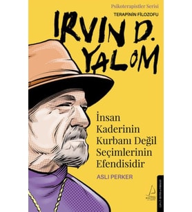 İnsan Kaderinin Kurbanı Değil Seçimlerinin Efendisidir – Irvin D. Yalom