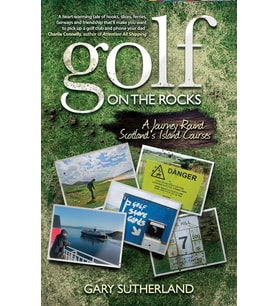 Golf On The Rocks: A Journey Round Scotland'S Island Courses