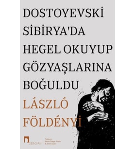 Dostoyevski Sibirya’da Okuyup Gözyaşlarına Boğuldu
