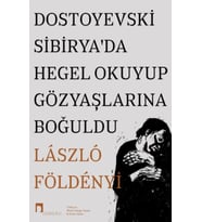 Dostoyevski Sibirya’da Okuyup Gözyaşlarına Boğuldu