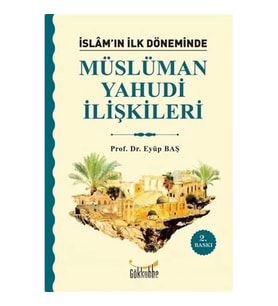 İslam’ın İlk Döneminde Müslüman - Yahudi İlişkileri