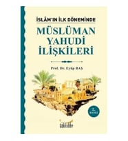İslam’ın İlk Döneminde Müslüman - Yahudi İlişkileri