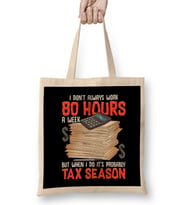 I Don't Always Work 80 Hours a Week But Tax Season Bez Çanta Uzun Saplı