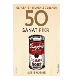 Gerçekten Bilmeniz Gereken 50 Sanat Fikri (Ciltli)