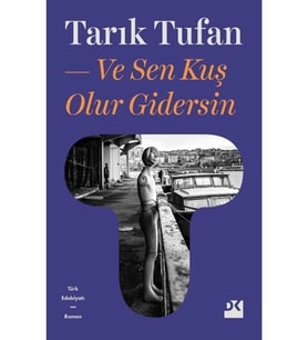 Ve Sen Kuş Olur Gidersin Tarık Tufan Doğan Kitap