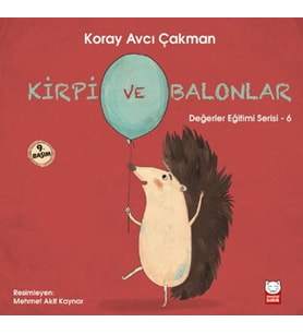 Değerler Eğitimi Serisi 6 - Kirpi ve Balonlar