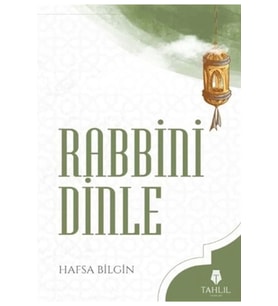 Rabbini Dinle Hafsa Bilgin Tahlil Yayın