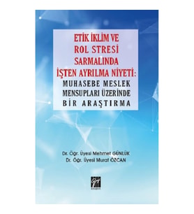 Etik İklim ve Rol Stresi Sarmalında İşten Ayrılma Niyeti: Muhasebe Meslek Mensupları Üzerinde Bir Ar