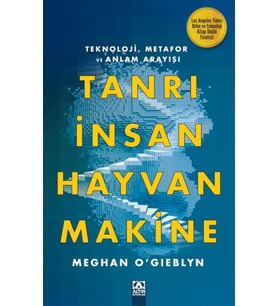 Tanrı, İnsan, Hayvan, Makine