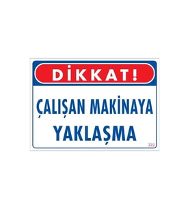 Mey İthalat® Çalışan Makinaya Yaklaşma Uyarı Levhası 25x35 KOD: 222