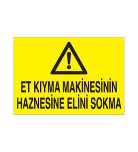 Et Kıyma Makinesinin Haznesine Elini Sokmayın Uyarı Levhası 40x60cm (Karışık)