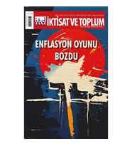 İktisat ve Toplum Dergisi 162. Sayı  Enflasyon Oyunu Bozdu