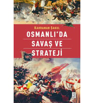 Osmanlı’da Savaş ve Strateji Kahraman Şakul