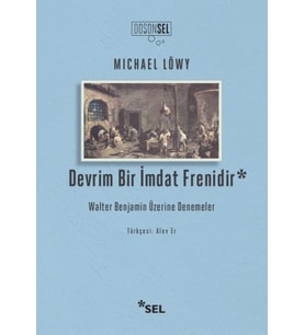 Devrim Bir İmdat Frenidir: Walter Benjamin Üzerine Denemeler