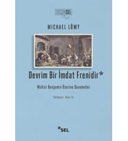 Devrim Bir İmdat Frenidir: Walter Benjamin Üzerine Denemeler