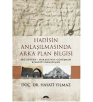Hadisin Anlaşılmasında Arka Plan Bilgisi ;Ebu Süfyan – Herakliyus Görüşmesi Rivayeti Örneğindeebu S