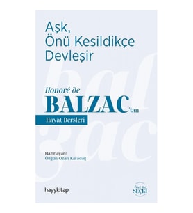Aşk, Önü Kesildikçe Devleşir - Honore de Balzac’tan Hayat Dersleri