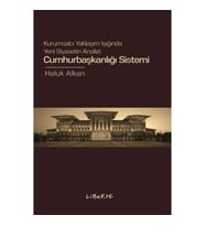 Cumhurbaşkanlığı Sistemi Kurumsalcı Yaklaşım Işığında Yeni Siyasetin Analizi