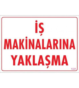 İş Makinalarına Yaklaşma Uyarı Levhası 25x35 KOD:1321