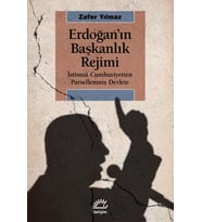 Erdoğan’ın Başkanlık Rejimi Istisnai Cumhuriyetten Parsellenmiş Devlete - Zafer Yılmaz