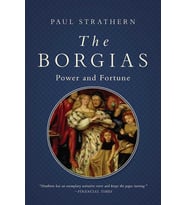 The Borgias: Power And Fortune