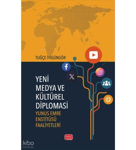 Medya ve Kültürel Diplomasi: Yunus Emre Enstitüsü Faaliyetleri