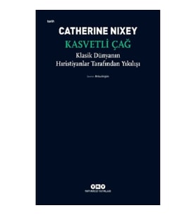 Kasvetli Çağ - Klasik Dünyanın Hıristiyanlar Tarafından Yıkılışı