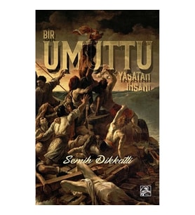 Bir Umuttu Yaşatan İnsanı
