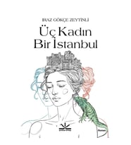 Üç Kadın Bir İstanbul
