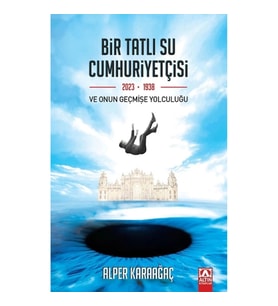 Bir Tatlı Su Cumhuriyetçisi Ve Onun Geçmişe Yolculuğu