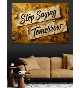 Stop Saying Tomorrow Motivasyon Yazısı Dekoratif Kanvas - Mdf Ahşap Tablo