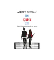 Beni İçinden Sev – Ahmet Batman