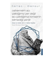 Cehennem Acı Çektiğimiz Yer Değil Acı Çektiğimizi Kimsenin Bilmediği Yerdir - Hallac-I Mansur