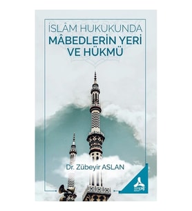 İslam Hukukunda Mabedlerin Yeri ve Hükmü