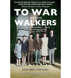 To War With the Walkers: One Family's Extraordinary Story of the Second World War