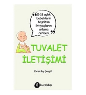 Tuvalet İletişimi - 0-18 Aylık Bebeklerin Boşaltım İhtiyaçlarını Anlama Rehberi