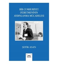 Bir Cumhuriyet Öğretmeninin Aydınlanma Mu¨cadelesi