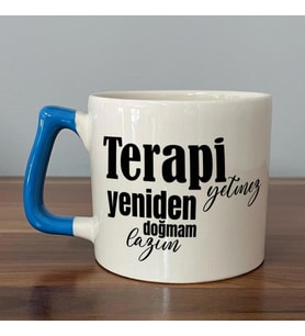 Terapi Yetmez Yeniden Doğmam Lazım Baskılı Mavi Kulplu D Kupa