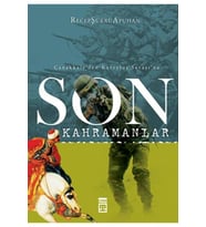 Son Kahramanlar Çanakkale'den Kurtuluş Savaşı'na