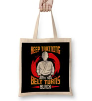 Cute Keep Training Until The Belt Turns Black MMA Bez Çanta Uzun Saplı