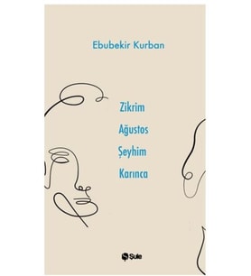 Zikrim Ağustos Şeyhim Karınca