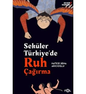 Seküler Türkiye’de Ruh Çağırma