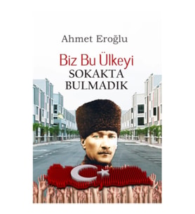 Biz Bu Ülkeyi Sokakta Bulmadık