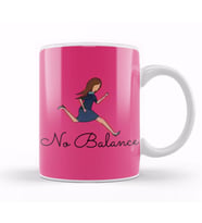 Funny Saying No Balance   Kupa Bardak Porselen