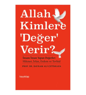 Allah Kimlere 'Değer' Verir?